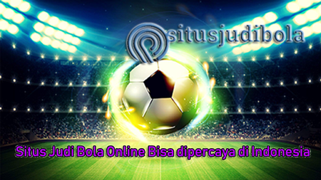 Situs Judi Bola Online Bisa dipercaya di Indonesia